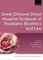 The Great Ormond Street Hospital Textbook of Paediatric Bioethics and Law