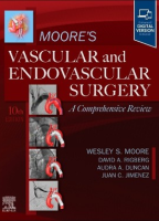 Moore's Vascular and Endovascular Surgery: A Comprehensive Review