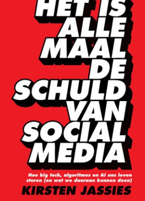 Het is allemaal de schuld van social media - 9789062224920