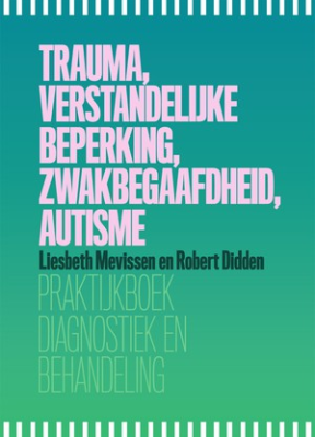 Trauma, verstandelijke beperking, zwakbegaafdheid, autisme - 9789085603740