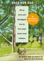 Als je toch ooit doodgaat, kun je het maar beter leuk hebben